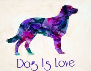 Alcohol Ink Painting Dog Is Love - SOLD